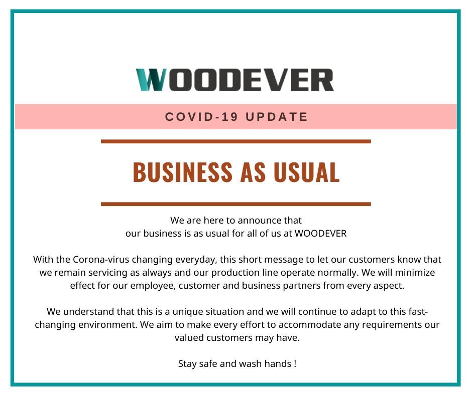 WOODEVER успешно предоставляет регулярные бизнес-услуги клиентам в трудные времена и обеспечивает бесперебойное функционирование производственного процесса без каких-либо прерываний.