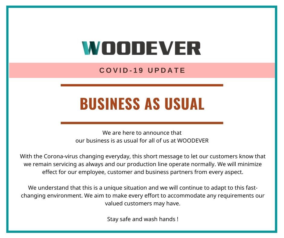 WOODEVER ประสบความสำเร็จในการให้บริการธุรกิจปกติแก่ลูกค้าในช่วงเวลาที่ยากลำบาก และรักษากระบวนการผลิตให้เกิดการขัดจังหวะไปตามปกติโดยไม่มีการขัดจังหวะใด ๆ